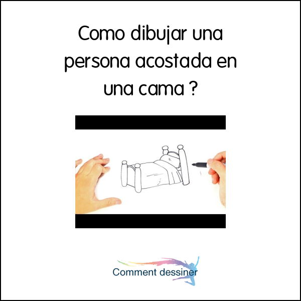 Como dibujar una persona acostada en una cama